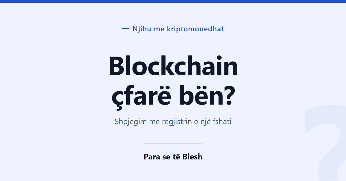 Çfarë është blockchain? Shpjegim i thjeshtë me shembull